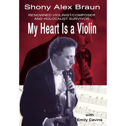 My Heart Is a Violin: Reowned Violinist/Composer and Holocaust Survivor - Hardcover