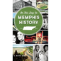 On This Day in Memphis History - Hardcover