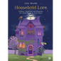 Household Lore: Folklore, Traditions and Remedies for Every Room in Your Home - Hardcover