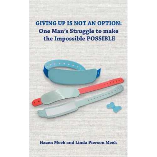 Giving Up Is Not an Option: One Man's Struggle to Make the Impossible Possible - Paperback