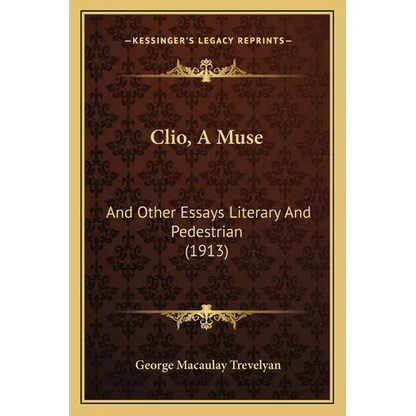 Clio, A Muse: And Other Essays Literary And Pedestrian (1913) - Paperback