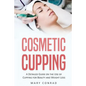 Cosmetic Cupping: A Detailed Guide on the Use of Cupping for Beauty and Weight Loss - Paperback
