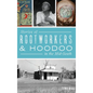 Stories of Rootworkers & Hoodoo in the Mid-South - Hardcover