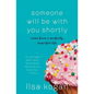 Someone Will Be with You Shortly: Notes from a Perfectly Imperfect Life - Paperback