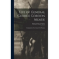 Life of General George Gordon Meade: Commander of the Army of the Potomac - Hardcover