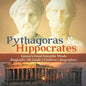 Pythagoras & Hippocrates Greece's Great Scientific Minds Biography 5th Grade Children's Biographies - Paperback