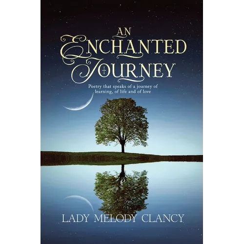 An Enchanted Journey: Poetry that speaks of a Journey... Of learning, of life and of love - Paperback