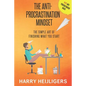 The Anti-Procrastination Mindset: The Simple Art Of Finishing What You Start - Paperback