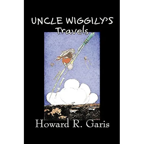 Uncle Wiggily's Travels by Howard R. Garis, Fiction, Fantasy & Magic, Animals - Hardcover