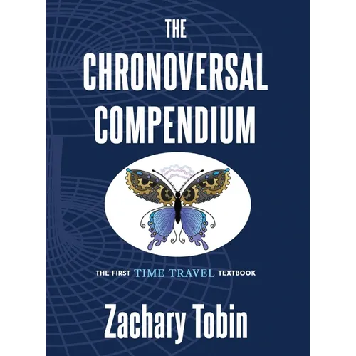 The Chronoversal Compendium: The First Time Travel Textbook - Hardcover