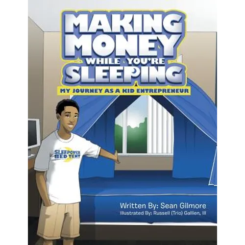 Making Money While You're Sleeping: My Journey as a Kid Entrepreneur - Paperback