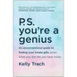 P.S. You're a Genius: An Unconventional Guide to Finding Your Innate Gifts (Even When You Feel Like You Have None) - Hardcover