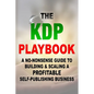 The KDP Playbook: A No-Nonsense Guide to Building & Scaling a Profitable Self-Publishing Business - Paperback