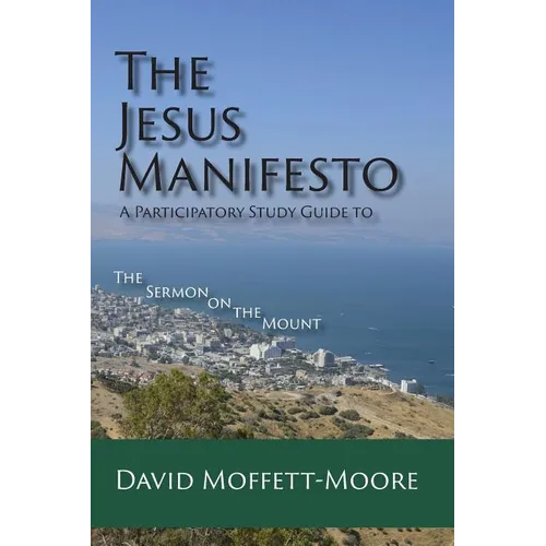 The Jesus Manifesto: A Participatory Study Guide to The Sermon on the Mount - Paperback