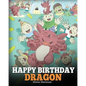 Happy Birthday, Dragon!: Celebrate The Perfect Birthday For Your Dragon. A Cute and Fun Children Story To Teach Kids To Celebrate Birthday. - Paperback