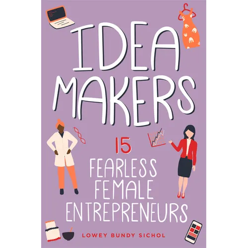Idea Makers: 15 Fearless Female Entrepreneurs - Hardcover