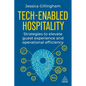Tech-Enabled Hospitality: Strategies to Elevate Guest Experience and Operational Efficiency - Paperback