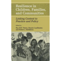 Resilience in Children, Families, and Communities: Linking Context to Practice and Policy - Hardcover