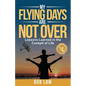 My Flying Days Are Not Over - Paperback