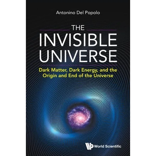 Invisible Universe, The: Dark Matter, Dark Energy, and the Origin and End of the Universe - Paperback