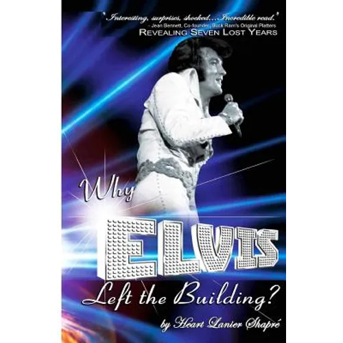 Why Elvis Left The Building: Elvis Presley - Youth and Life - Paperback