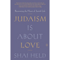 Judaism Is about Love: Recovering the Heart of Jewish Life - Paperback