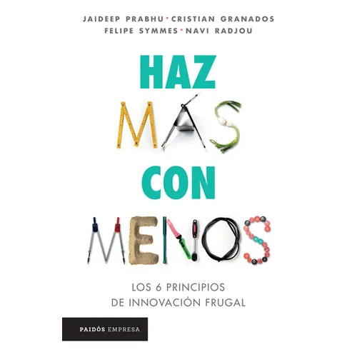 Haz Más Con Menos: Los 6 Principios de Innovación Frugal / Jugaad Innovation - Paperback