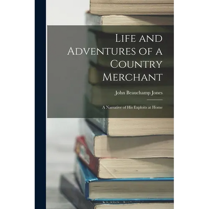 Life and Adventures of a Country Merchant: A Narrative of His Exploits at Home - Paperback