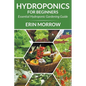 Hydroponics For Beginners: Essential Hydroponic Gardening Guide - Paperback