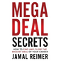 Mega Deal Secrets: How to Find and Close the Biggest Deal of Your Career - Hardcover