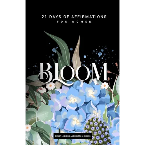 Bloom: 21 Days of Affirmations for Women - Paperback