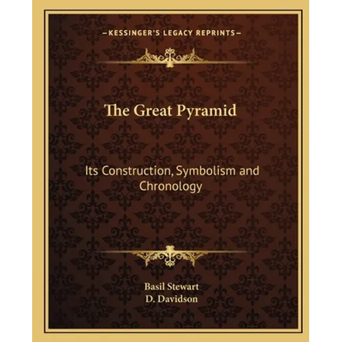 The Great Pyramid: Its Construction, Symbolism and Chronology - Paperback