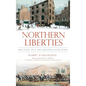 Northern Liberties: The Story of a Philadelphia River Ward - Hardcover