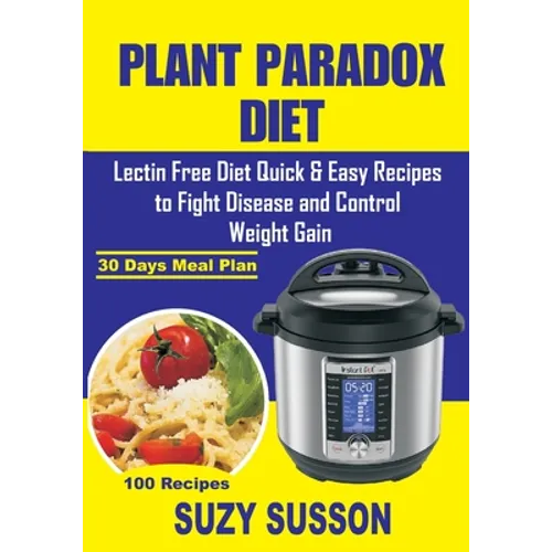 Plant Paradox Diet: Lectin Free Diet Quick & Easy Recipes to Fight Disease and Control Weight Gain - Paperback
