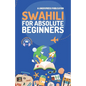 Swahili for Absolute Beginners: Basic Words and Phrases Across 50 Themes with Online Audio Pronunciation Support - Paperback