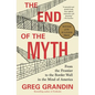 The End of the Myth: From the Frontier to the Border Wall in the Mind of America - Paperback