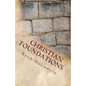 Christian Foundations: Six Fondational Doctrines from Hebrews Chapter 6 - Paperback