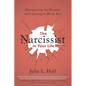 The Narcissist in Your Life: Recognizing the Patterns and Learning to Break Free - Paperback