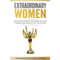 Extraordinary Women: Inspirational Women Reveal Their Journeys to Success - Paperback