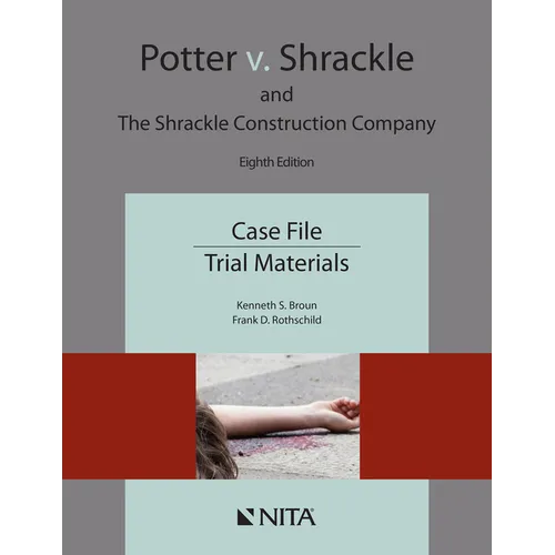 Potter v. Shrackle and The Shrackle Construction Company: Case File, Trial Materials - Paperback