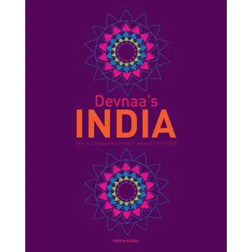 Devnaa's INDIA: Delicious Vegetarian Home Cooking & Street Food - Paperback
