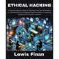 Ethical Hacking: Understanding the basics of Hacking Tools and Techniques for Cybersecurity and Safeguarding Information in computer sy - Paperback