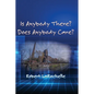 Is Anybody There? Does Anybody Care? - Paperback