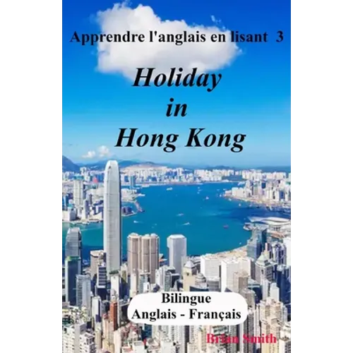 Apprendre l'anglais en lisant 3: Holiday in Hong Kong - Paperback