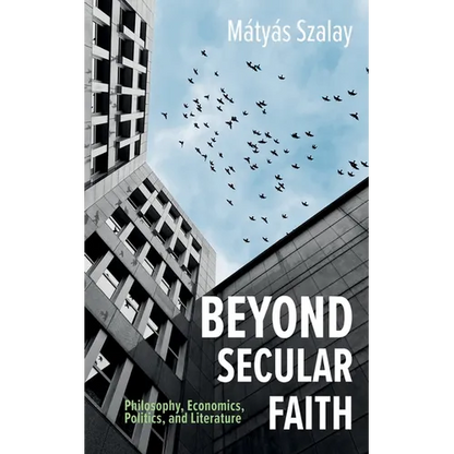 Beyond Secular Faith: Philosophy, Economics, Politics, and Literature - Paperback