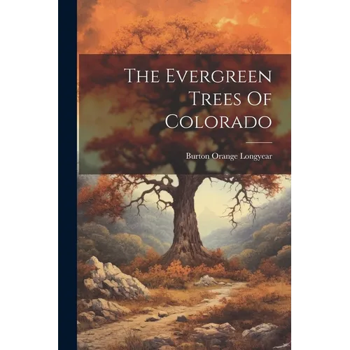 The Evergreen Trees Of Colorado - Paperback