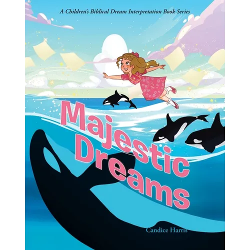 Majestic Dreams: A Children's Biblical Dream Interpretation Book Series - Paperback