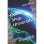 Coffee Shop University: A Book about Mythology, Spirituality, Philosophy, Psychology, Religion, Politics, Economics and the Ecology... - Paperback