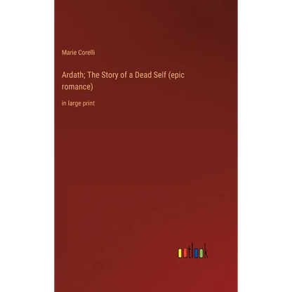Ardath; The Story of a Dead Self (epic romance): in large print - Hardcover