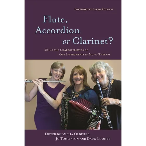 Flute, Accordion or Clarinet?: Using the Characteristics of Our Instruments in Music Therapy - Paperback